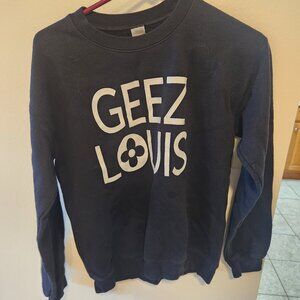 Geez Louis sweatshirt